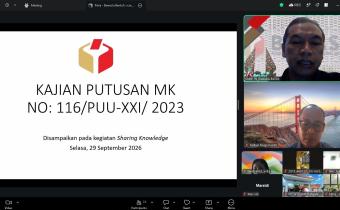 Kegiatan Sharing Knowledge dilaksanakan secara daring dengan tema “Kajian Putusan Mahkamah Konstitusi Nomor 116/PUU-XXI/2023 tentang Ambang Batas Parlemen”, Selasa (29/9/2026)